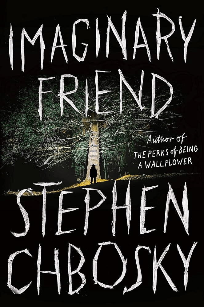 Cover of Imaginary Friend by Stephen Chbosky. The title appears in large, scratched, white letters against a dark background. At the center, a small silhouette of a child stands at the base of a glowing tree with a ladder leading up into its branches. The scene is dimly lit, with scattered leaves in a shadowy forest. In the middle-right the top right, smaller text reads “Author of The Perks of Being a Wallflower.”