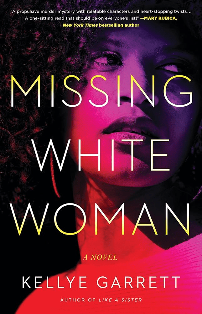 Book cover of Missing White Woman by Kellye Garrett. The cover features a close-up portrait of a Black woman with curly hair, her face illuminated in dramatic pink and purple lighting. The title "MISSING WHITE WOMAN" is displayed in large yellow and white text across the center, with "A NOVEL" beneath it. The author's name, KELLYE GARRETT, appears at the bottom, along with the tagline "Author of Like a Sister." A blurb at the top from Mary Kubica, New York Times bestselling author, describes the book as "a propulsive murder mystery with relatable characters and heart-stopping twists… a one-sitting read that should be on everyone's list!"