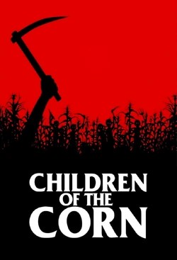 Movie poster for Children of the Corn, 1984. A silhouetted hand raises a sickle against a blood-red sky above a dark cornfield. The title "Children of the Corn" appears in bold white text at the bottom.