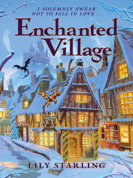 Cover of Enchanted Village by Lily Starling. Illustration of snow covered village with a castle in the background on a steep hill. The buildings are decorated for Christmas. Two small dragons fly overhead.