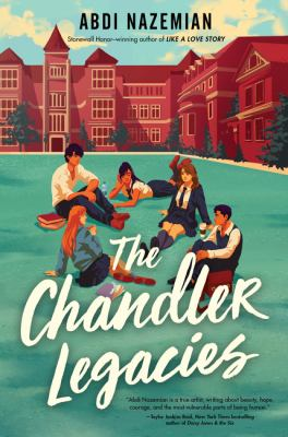 Cover of The Chandler Legacies by Abdi Nazemian. Features drawing of five teens in school uniforms sitting on a lawn front of a large building.