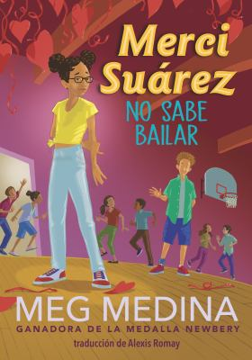 Cover of Merci Suarez No Sabe Bailar by Meg Medina, winner of a Newbery Medal. Translation by Alexis Romay. Features an illustration of a girl standing in the foreground with children dancing in the background. A boy is walking towards her with his hand reaching out.