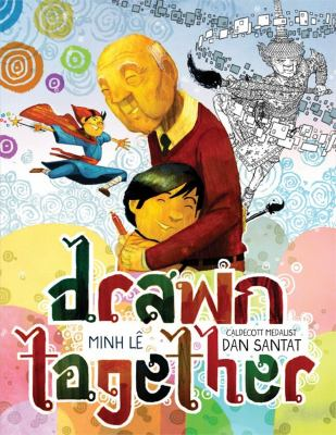 Cover of Drawn Together by Minh Le and Dan Santat. Features a drawing of a grandfather hugging his grandchild.
