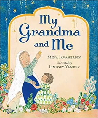 Cover of My Grandma and Me by Mina Javaherbin and illustrated by Lindsey Yankey. Features a grandmother and her granddaughter with cat standing in a garden of flowers.