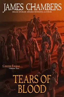 Tears of Blood (Corpse Fauna, Volume Two) by James Chambers
Book cover depicting a large crowd of zombie-like figures walking together across a barren, reddish-orange landscape at dusk.