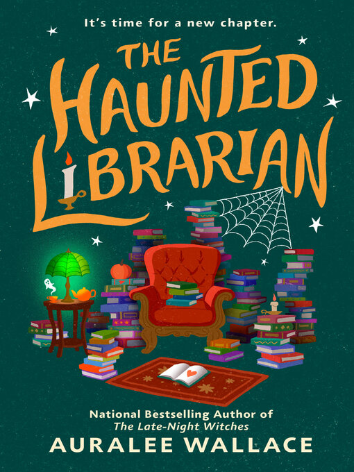 Cover of The Haunted Librarian by National Bestselling Author of The Late-Night Witches, Aurallee Wallace. Includes drawing of a chair surrounded by stacks of books. A table next to the chair has a Tiffany style lamp with a teapot and a teacup which has steam rising from it in the shape of a ghost. Text above the title says, "It's time for a new chapter."
