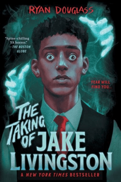 Cover of The Taking of Jake Livingston by Ryan Douglass. Features an illustration of a teen in vest and tie with ghostly hands reaching out behind him. Quote from The Boston Globe says "Spine-chilling YA horror."